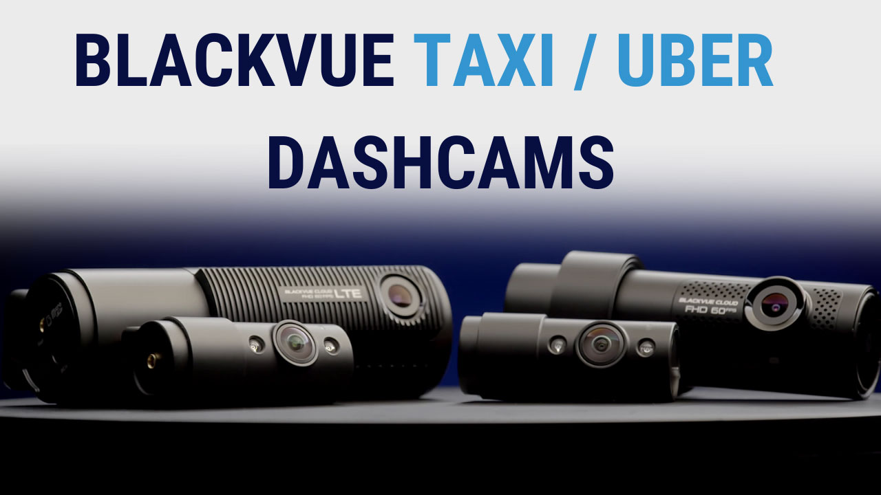 Looking For The Best Uber Dash Cam? Check Out The BlackVue Taxi Models